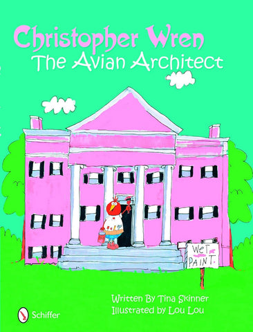 Cover of the book 'Christopher Wren: The Avian Architect' featuring an illustration of a bird painting a pink birdhouse in front of a bright green background.