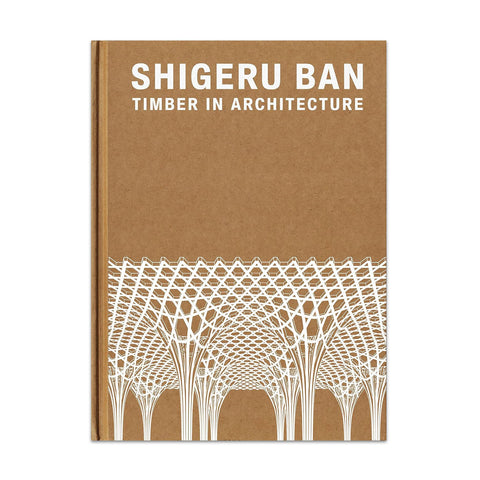 Shigeru Ban: Timber in Architecture - Hardcover Book
