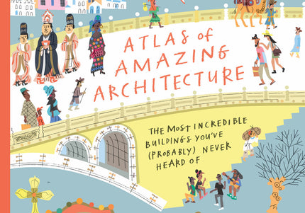 Atlas of Amazing Architecture
