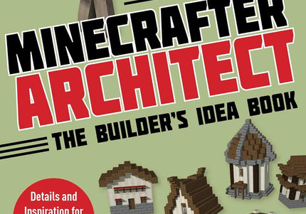 Minecraft Architect The Builder's Idea Book