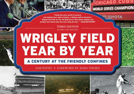 Book cover of 'Wrigley Field Year By Year: A Century at the Friendly Confines' featuring a collage of vintage photographs of Wrigley Field.