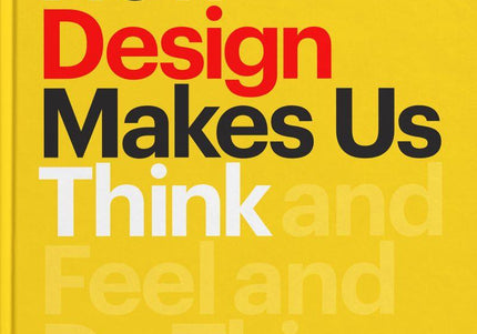 Book cover of "How Design Makes Us Think and Feel and Do Things" by Sean Adams. The cover design is striking with a vibrant yellow background and bold, red and black text that title is prominently displayed.
