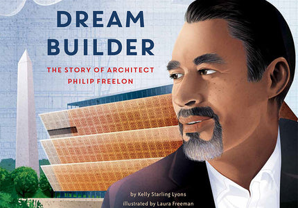 Book cover of 'Dream Builder: The Story of Architect Philip Freelon' featuring an illustration of the architect Philip Freelon, in front of a three-tiered building.