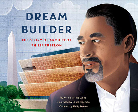 Book cover of 'Dream Builder: The Story of Architect Philip Freelon' featuring an illustration of the architect Philip Freelon, in front of a three-tiered building.