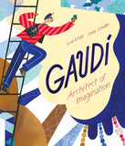 Cover of the book 'Gaudi - Architect of Imagination' featuring an illustration of the architect Antoni Gaudí on a ladder with a colorful and playful illustration style.