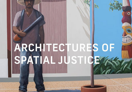 Book cover of 'Architectures of Spatial Justice' by Dana Cuff with a person holding a tool, tree, and statue in an outdoor setting.