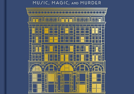 Chicago's Fine Arts Building: Music, Magic, and Murder