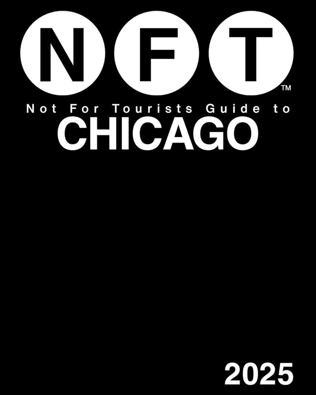 Not For Tourists Guide to Chicago 2025