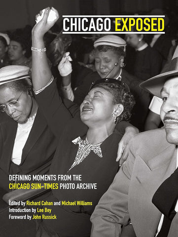 Chicago Exposed: Defining Moments From the Chicago Sun-Times Photo Archive
