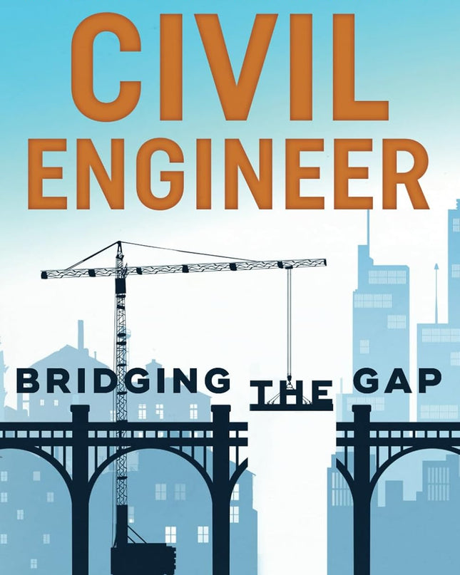 How to Become a Civil Engineer: Bridging the Gap