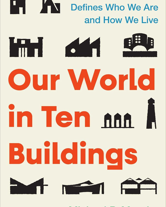 Our World in Ten Buildings