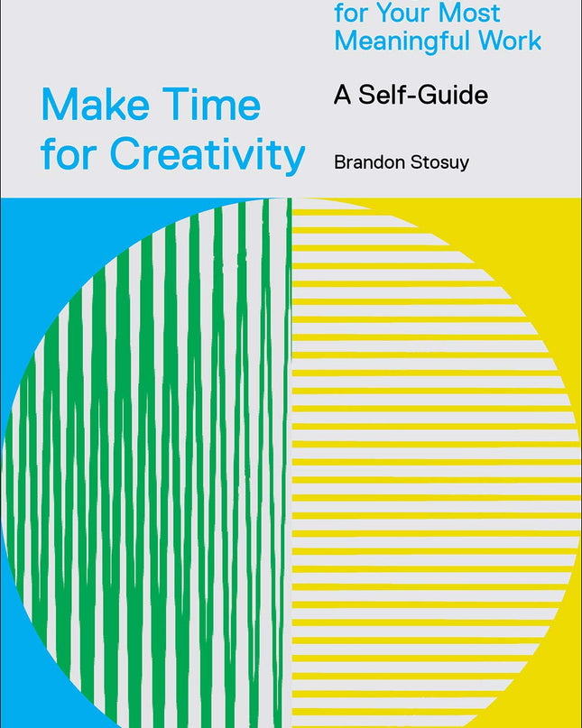 Make Time For Creativity: A Self-Guide