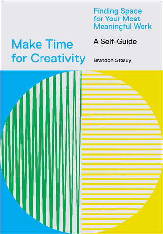 Make Time For Creativity: A Self-Guide