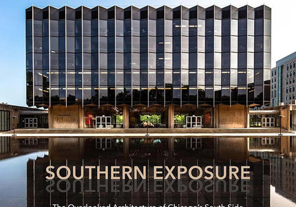 Southern Exposure: The Overlooked Architecture of Chicago's South Side