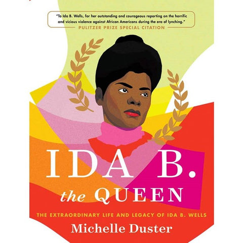 Ida B. the Queen Extraordinary Life & Legacy