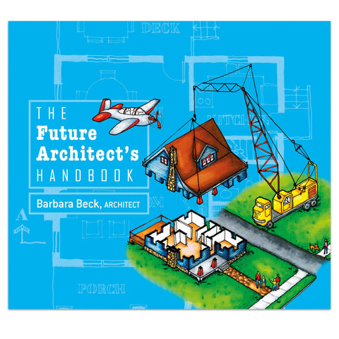 Book cover of 'The Future Architect's Handbook' featuring an illustration of a house with architectural elements, a crane, a plane, and a smiling young character with a notebook.