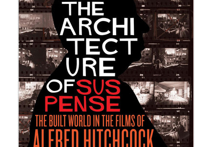 The Architecture of Suspense: The Built World in the Films of Alfred Hitchcock - Paperback Book